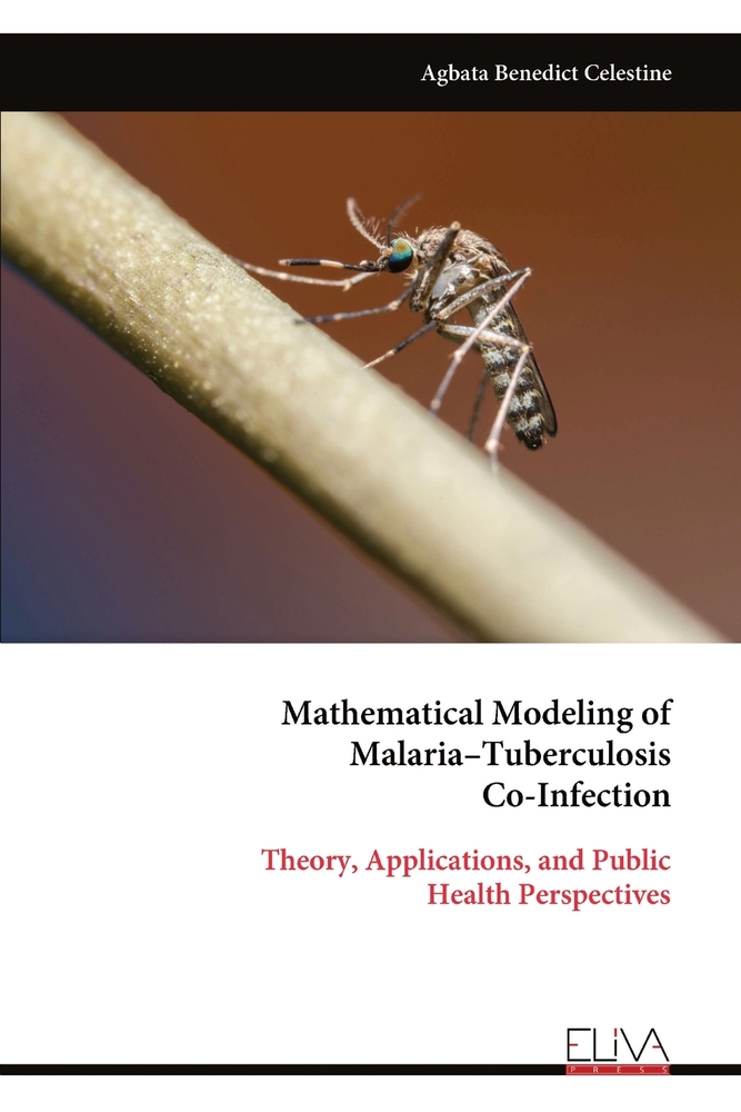 Mathematical Modeling of Malaria-Tuberculosis Co-Infection: Theory, Applications, and Public Health Perspectives cover