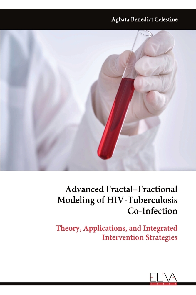 Advanced Fractal-Fractional Modeling of HIV-Tuberculosis Co-Infection: Theory, Applications, and Integrated Intervention Strategies cover