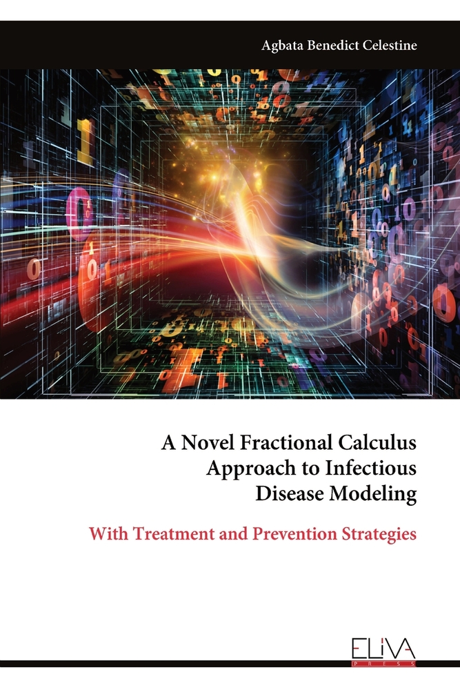 A Novel Fractional Calculus Approach to Infectious Disease Modeling: With Treatment and Prevention Strategies cover