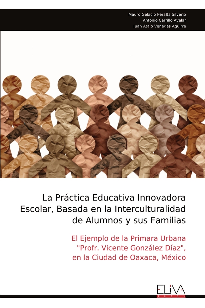 La Práctica Educativa Innovadora Escolar, Basada en la Interculturalidad de Alumnos y sus Familias: El Ejemplo de la Primara Urbana "Profr. Vicente Go cover