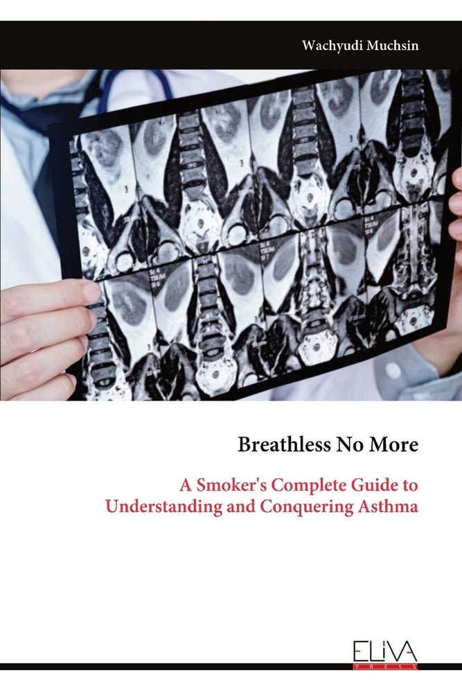 Breathless No More: A Smoker's Complete Guide to Understanding and Conquering Asthma cover