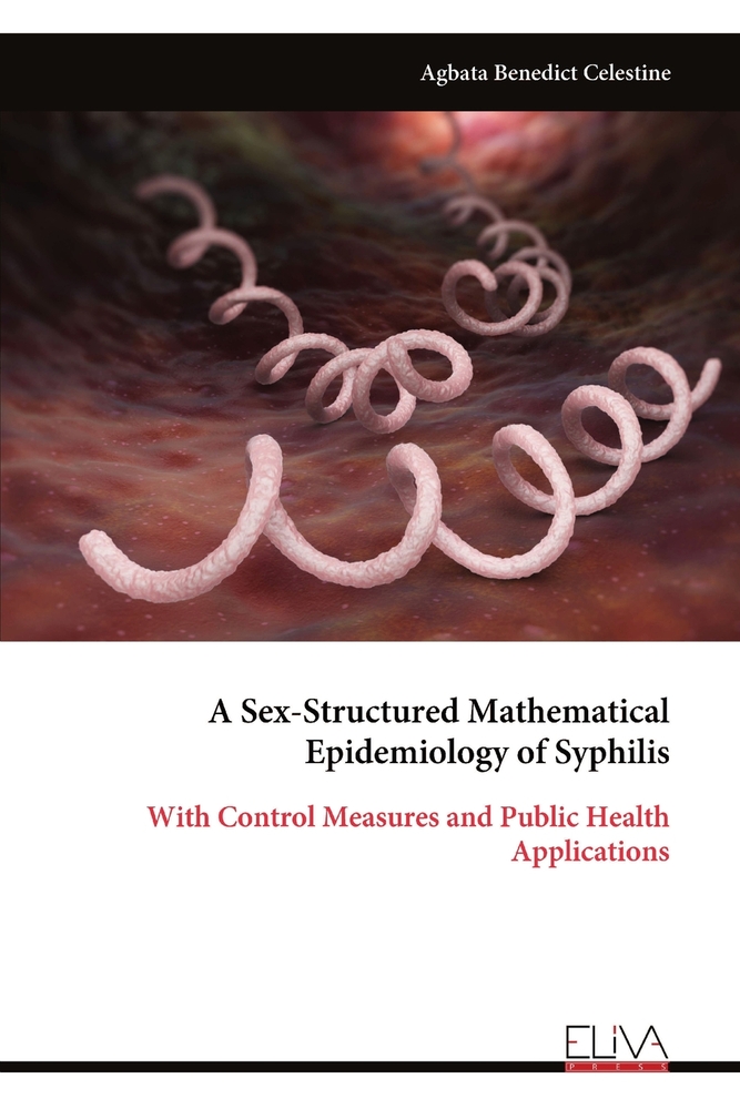 A Sex-Structured Mathematical Epidemiology of Syphilis: With Control Measures and Public Health Applications cover