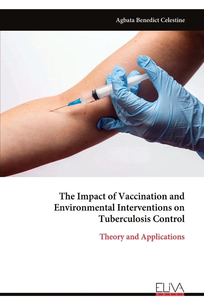 The Impact of Vaccination and Environmental Interventions on Tuberculosis Control: Theory and Applications cover