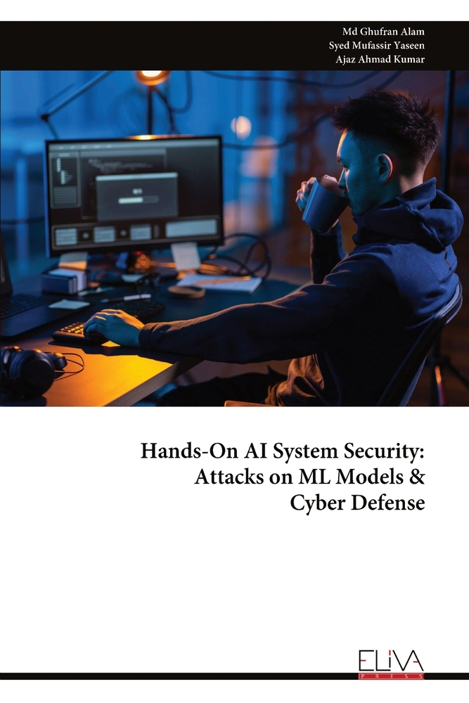 Hands-On AI System Security: Attacks on ML Models & Cyber Defense cover