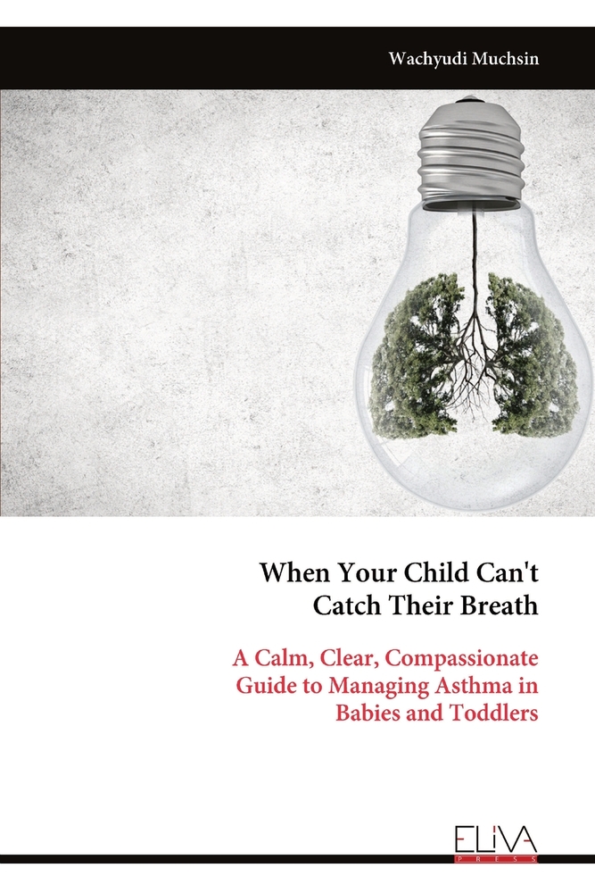 When Your Child Can't Catch Their Breath: A Calm, Clear, Compassionate Guide to Managing Asthma in Babies and Toddlers cover
