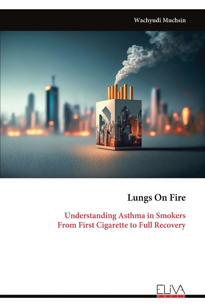 Lungs On Fire: Understanding Asthma in Smokers From First Cigarette to Full Recovery cover