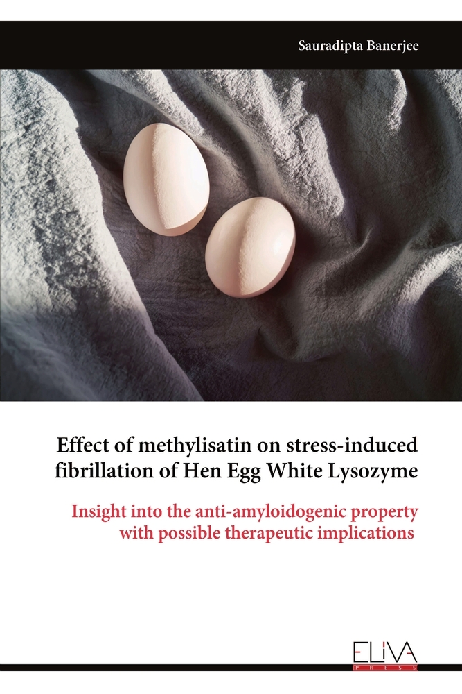 Effect of methylisatin on stress-induced fibrillation of Hen Egg White Lysozyme: Insight into the anti-amyloidogenic property with possible therapeuti cover
