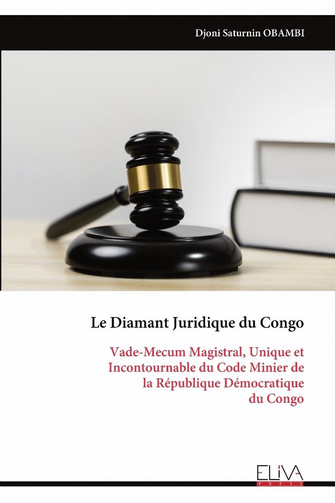Le Diamant Juridique du Congo: Vade-Mecum Magistral, Unique et Incontournable du Code Minier de la République Démocratique du Congo cover