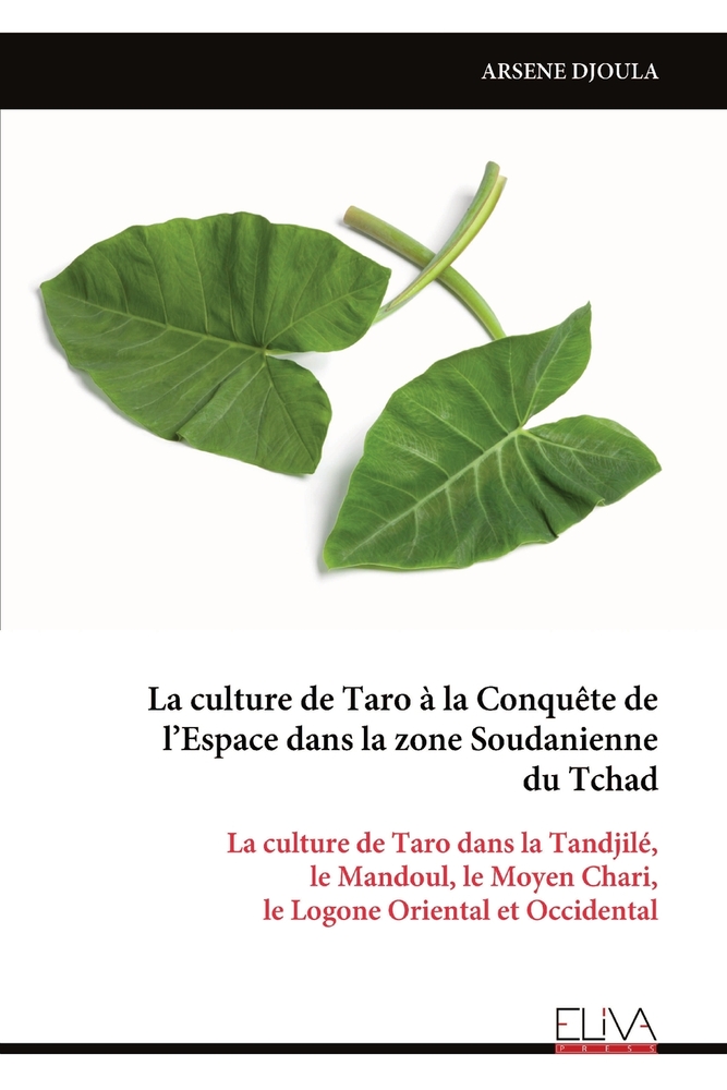 La culture de Taro à la Conquête de l'Espace dans la zone Soudanienne du Tchad: La culture de Taro dans la Tandjilé, le Mandoul, le Moyen Chari, le Lo cover