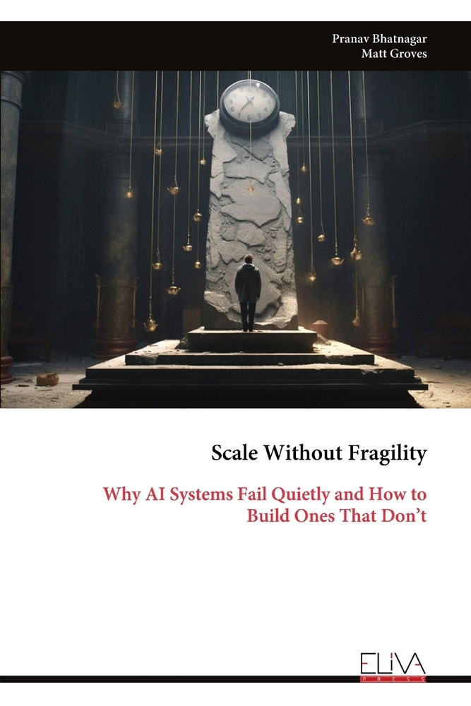 Scale Without Fragility: Why AI Systems Fail Quietly and How to Build Ones That Don't cover