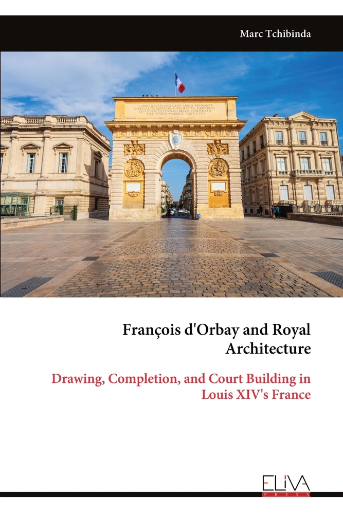 François d'Orbay and Royal Architecture: Drawing, Completion, and Court Building in Louis XIV's France cover