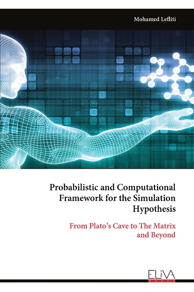 Probabilistic and Computational Framework for the Simulation Hypothesis: From Plato's Cave to The Matrix and Beyond cover
