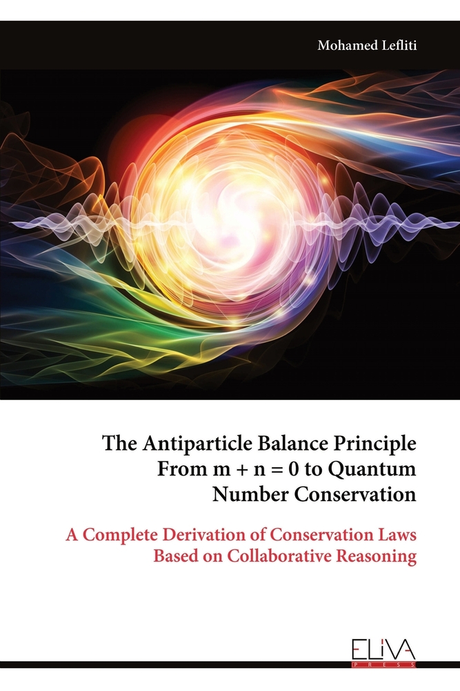 The Antiparticle Balance Principle From m + n = 0 to Quantum Number Conservation: A Complete Derivation of Conservation Laws Based on Collaborative Re cover