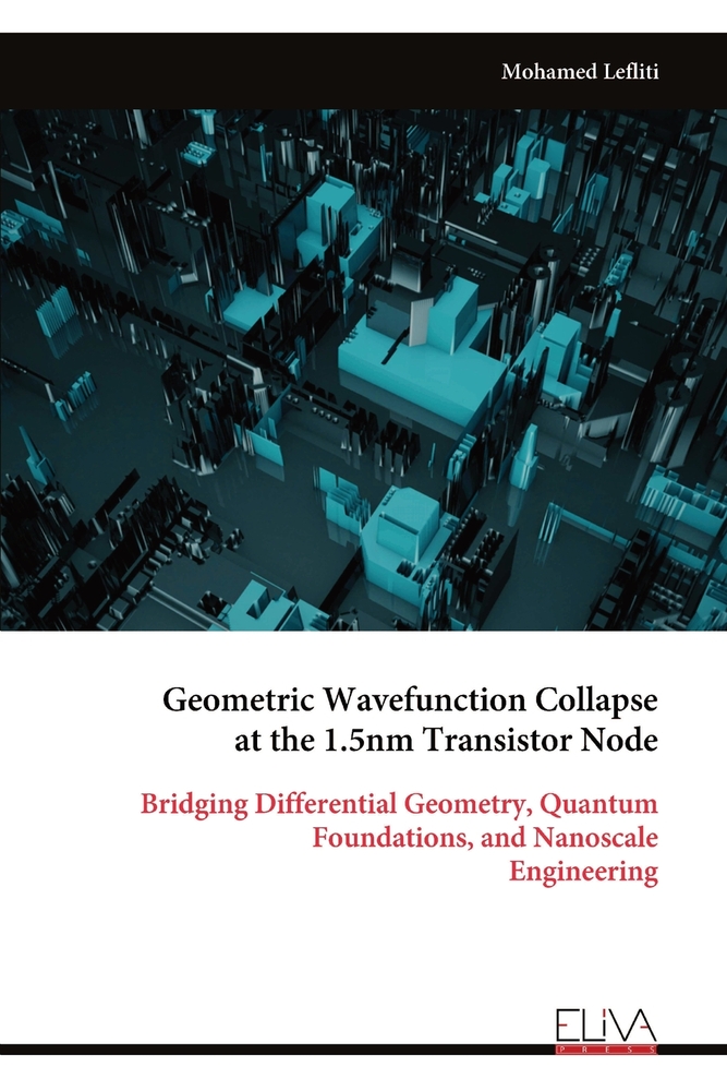 Geometric Wavefunction Collapse at the 1.5nm Transistor Node: Bridging Differential Geometry, Quantum Foundations, and Nanoscale Engineering cover
