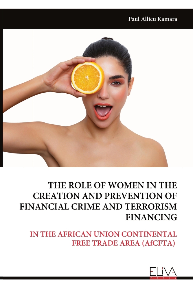 The Role of Women in the Creation and Prevention of Financial Crime and Terrorism Financing: IN THE AFRICAN UNION CONTINENTAL FREE TRADE AREA (AfCFTA) cover