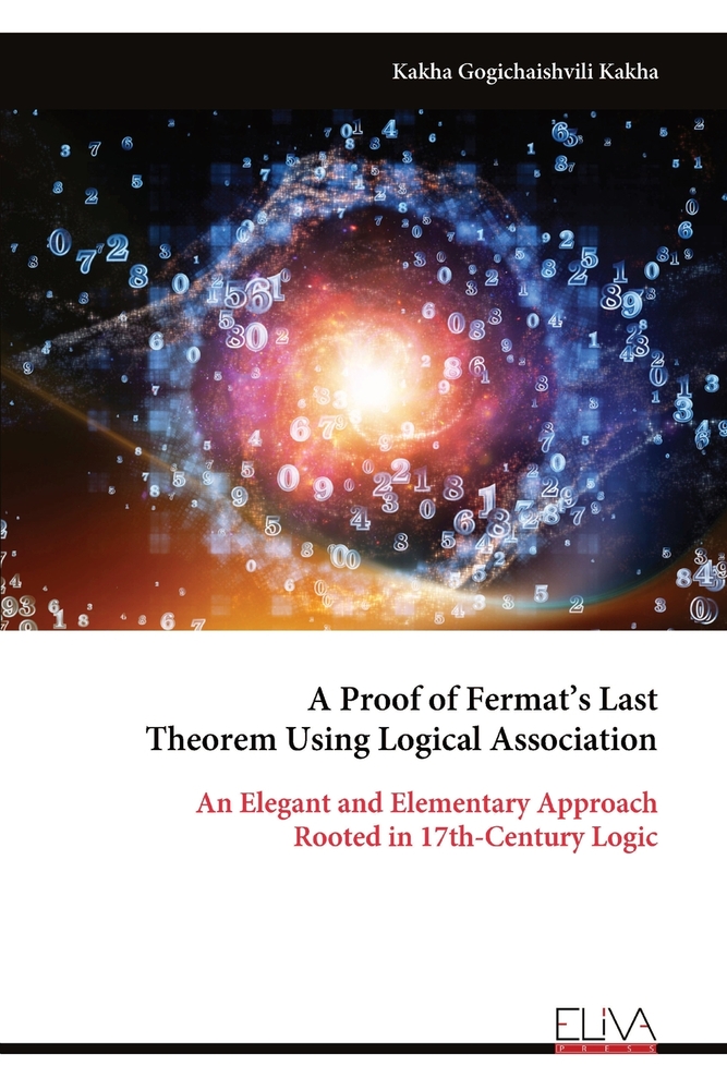 A Proof of Fermat's Last Theorem Using Logical Association: An Elegant and Elementary Approach Rooted in 17th-Century Logic cover