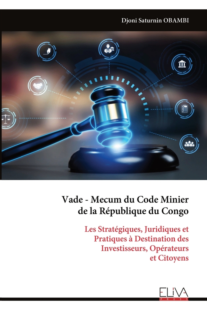Vade - Mecum du Code Minier de la République du Congo: Les Stratégiques, Juridiques et Pratiques à Destination des Investisseurs, Opérateurs et Citoye cover