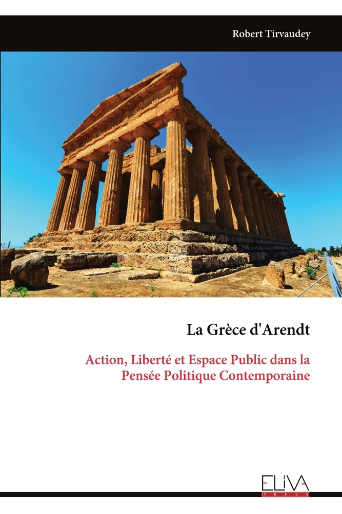 La Grèce d'Arendt: Action, Liberté et Espace Public dans la Pensée Politique Contemporaine cover