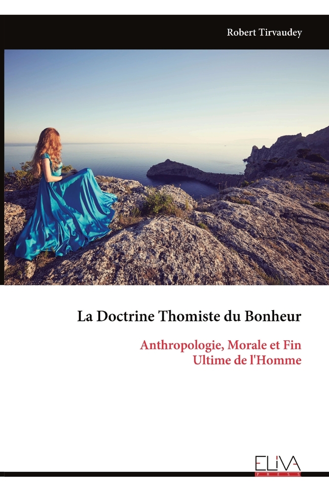 La Doctrine Thomiste du Bonheur: Anthropologie, Morale et Fin Ultime de l'Homme cover