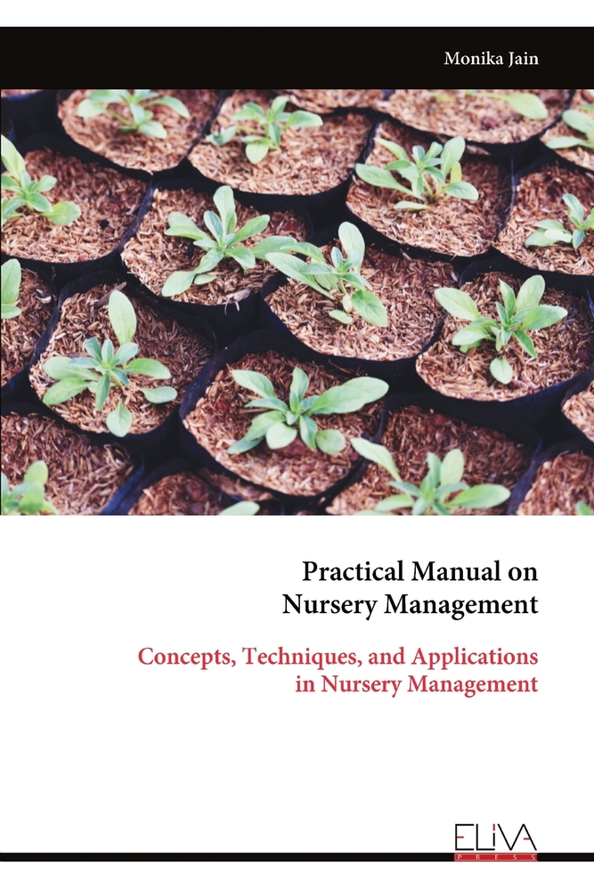 Practical Manual on Nursery Management: Concepts, Techniques, and Applications in Nursery Management cover