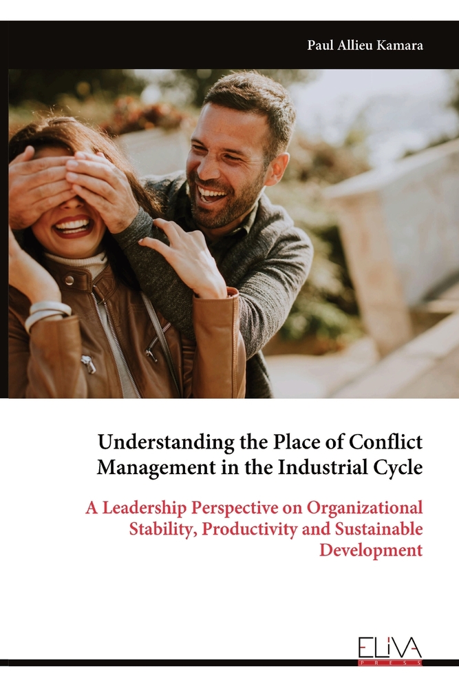 Understanding the Place of Conflict Management in the Industrial Cycle: A Leadership Perspective on Organizational Stability, Productivity and Sustain cover
