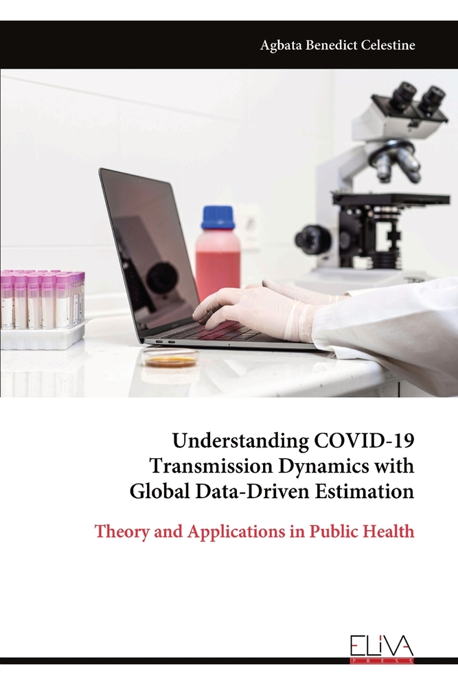 Understanding COVID-19 Transmission Dynamics with Global Data-Driven Estimation: Theory and Applications in Public Health cover