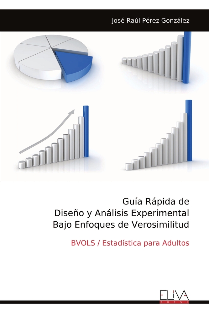 Guía Rápida de Diseño y Análisis Experimental Bajo Enfoques de Verosimilitud: BVOLS / Estadística para Adultos cover