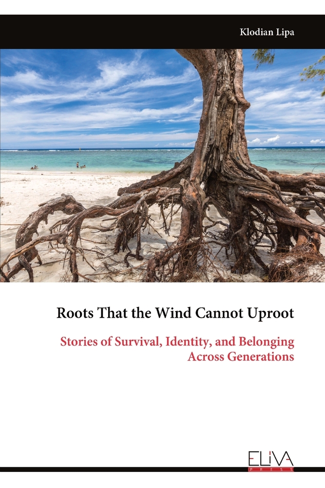 Roots That the Wind Cannot Uproot: Stories of Survival, Identity, and Belonging Across Generations cover