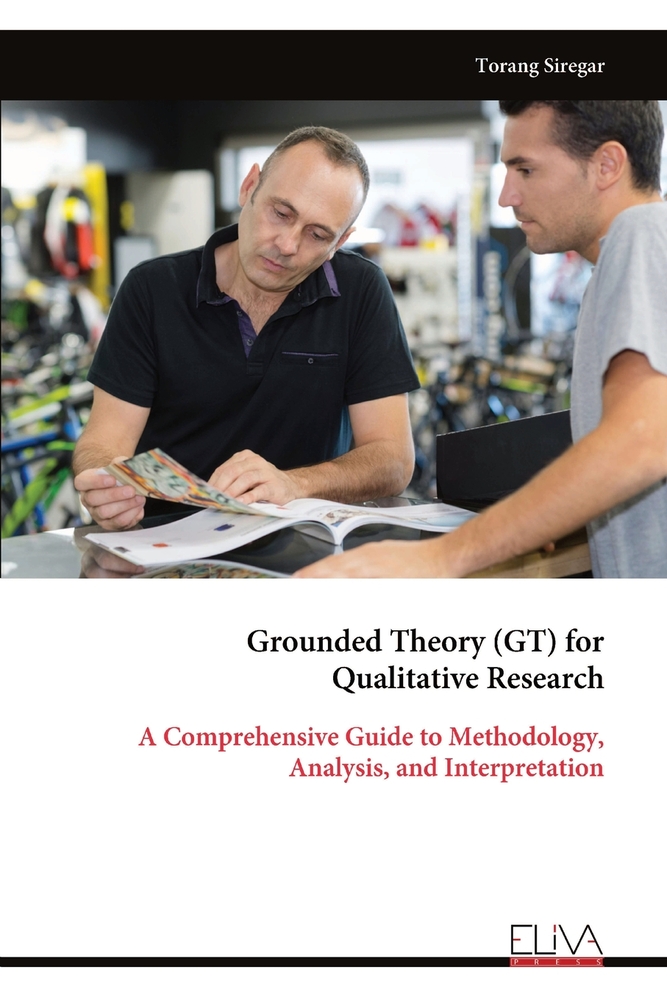 Grounded Theory (GT) for Qualitative Research: A Comprehensive Guide to Methodology, Analysis, and Interpretation cover