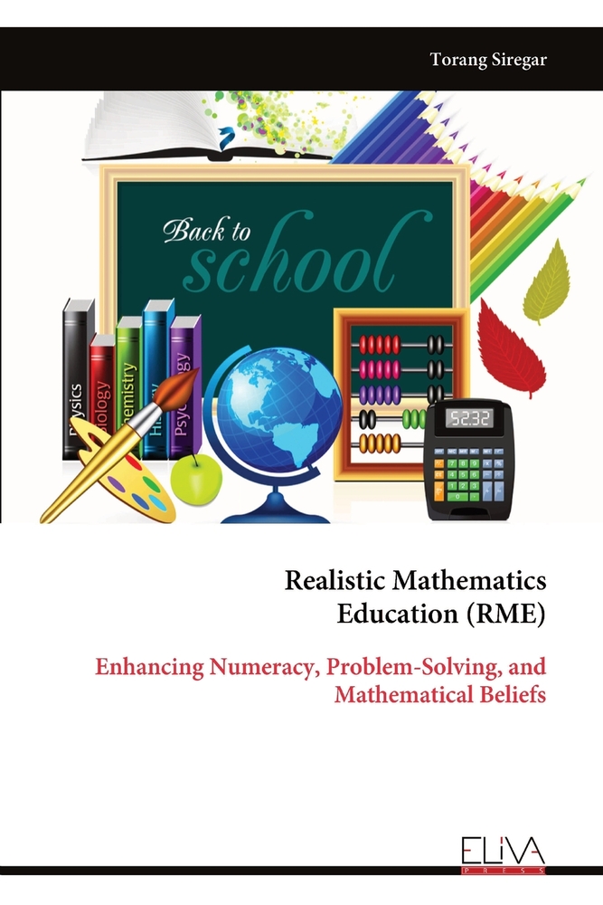 Realistic Mathematics Education (RME): Enhancing Numeracy, Problem-Solving, and Mathematical Beliefs cover