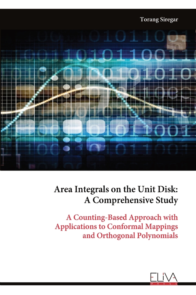 Area Integrals on the Unit Disk: A Comprehensive Study: A Counting-Based Approach with Applications to Conformal Mappings and Orthogonal Polynomials cover