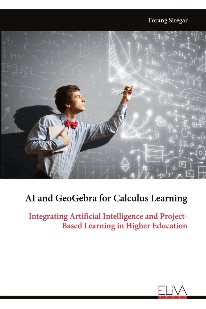 AI and GeoGebra for Calculus Learning: Integrating Artificial Intelligence and Project- Based Learning in Higher Education cover