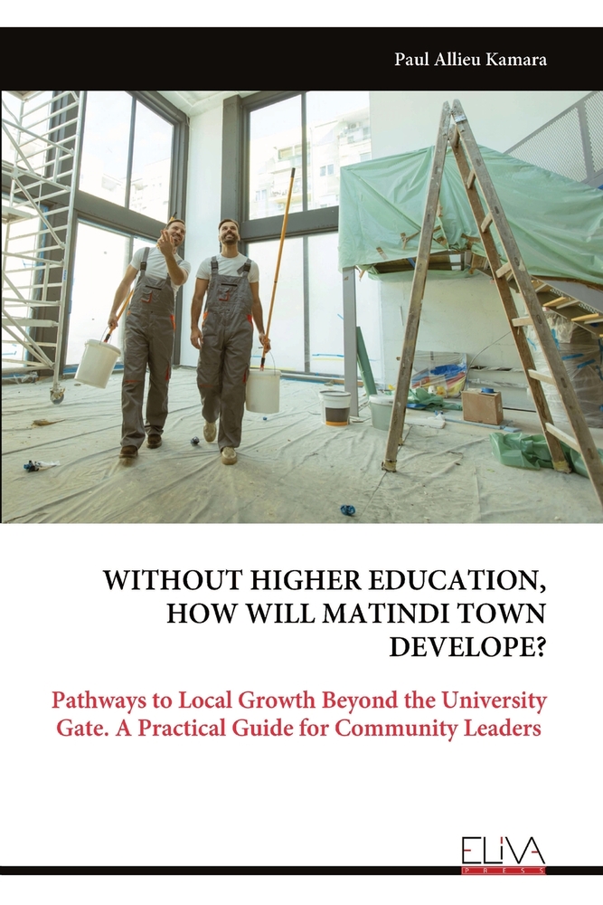 Without Higher Education, How Will Matindi Town Develope?: Pathways to Local Growth Beyond the University Gate. A Practical Guide for Community Leader cover
