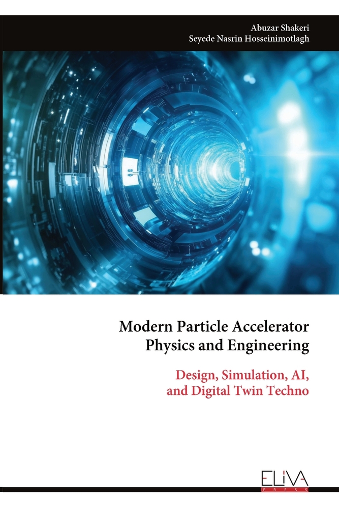 Modern Particle Accelerator Physics and Engineering: Design, Simulation, AI, and Digital Twin Techno cover