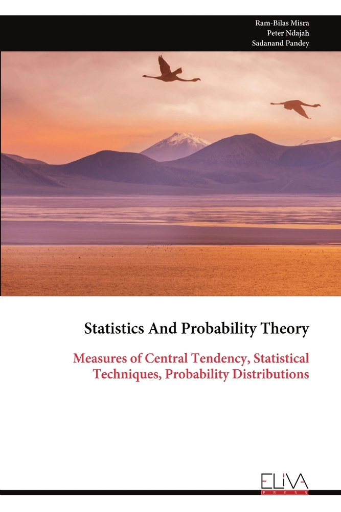 Statistics And Probability Theory: Measures of Central Tendency, Statistical Techniques, Probability Distributions cover