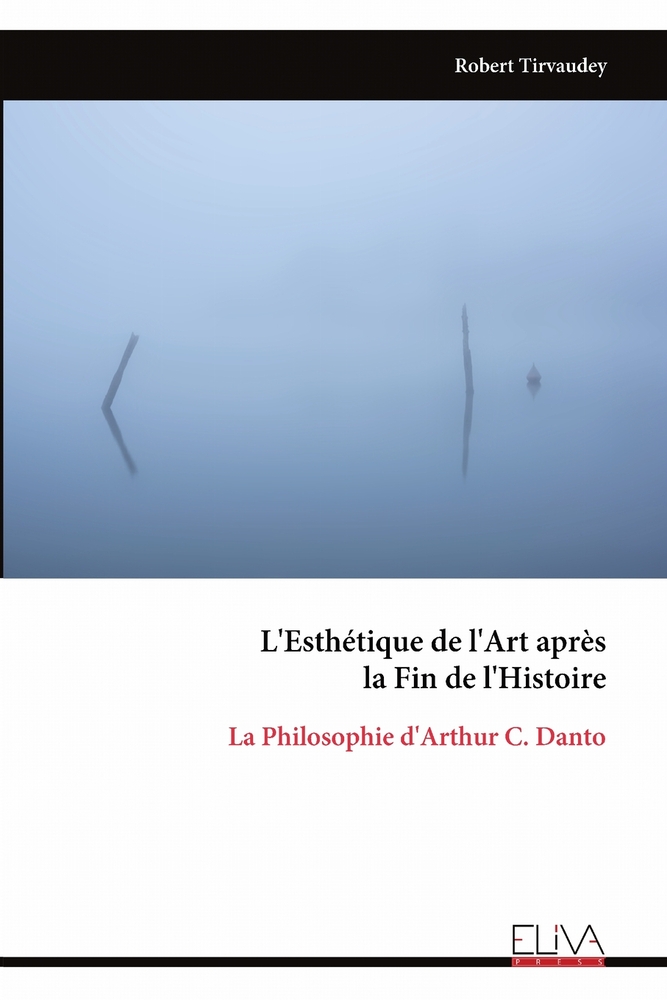 L'Esthétique de l'Art après la Fin de l'Histoire: La Philosophie d'Arthur C. Danto cover