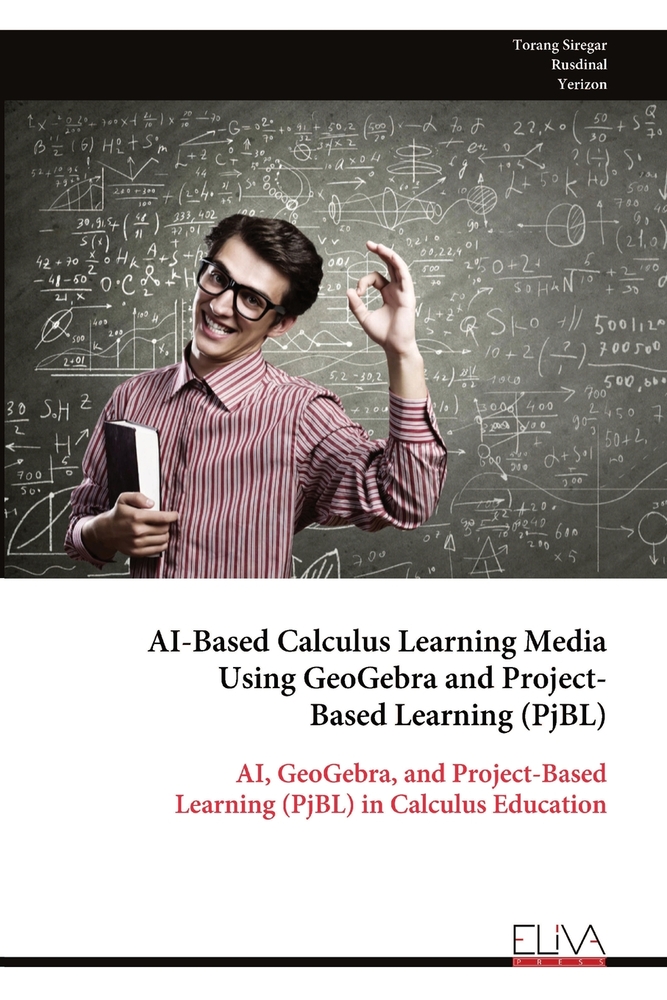 AI-Based Calculus Learning Media Using GeoGebra and Project- Based Learning (PjBL): AI, GeoGebra, and Project-Based Learning (PjBL) in Calculus Educat cover