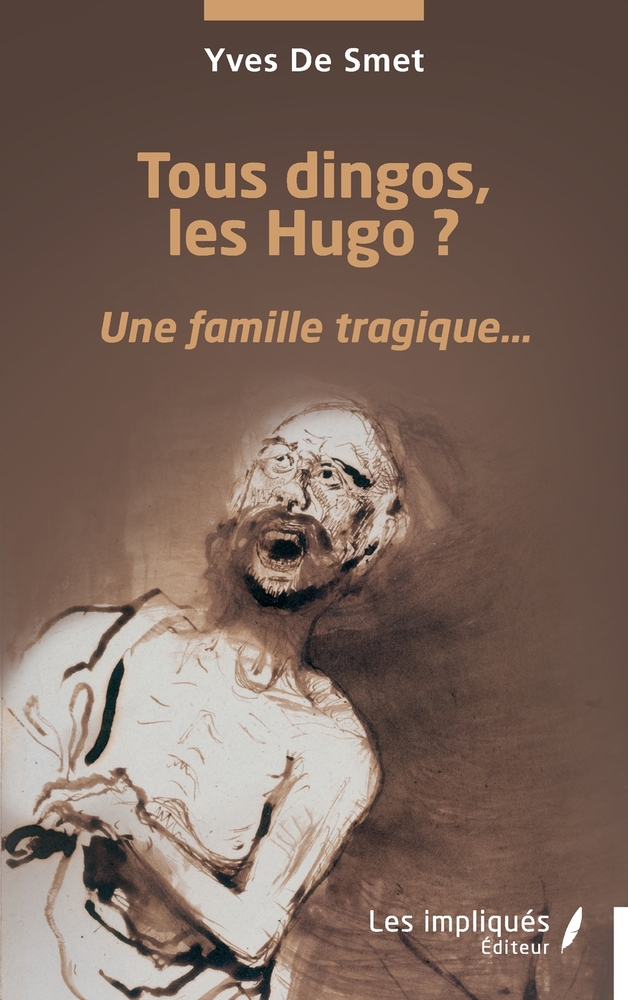 Tous dingos, les Hugo ?: Une famille tragique... cover