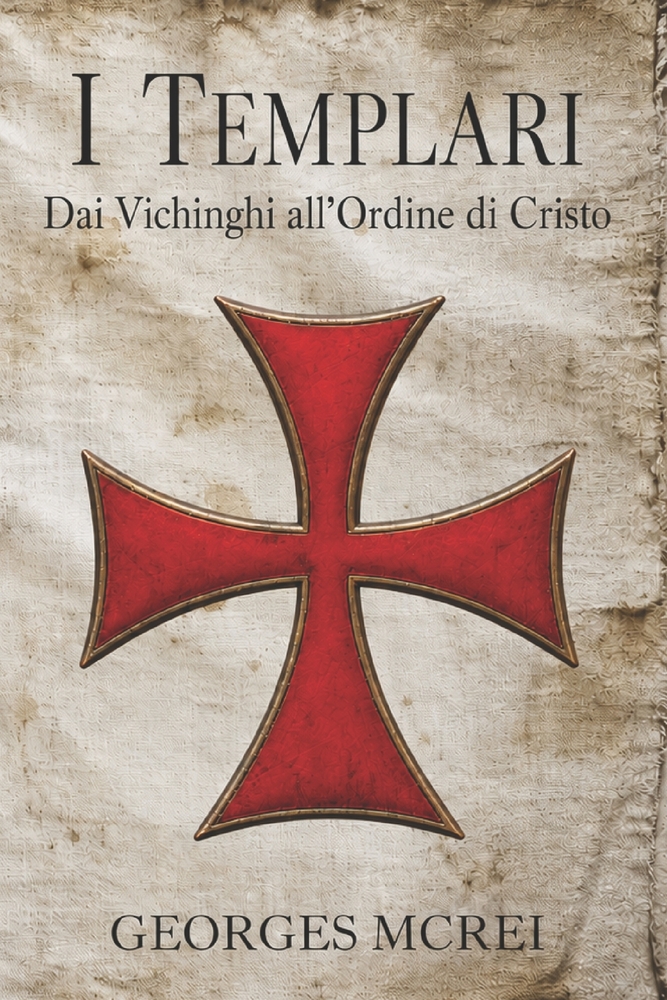 I Templari: Dai Vichinghi all'Ordine di Cristo cover