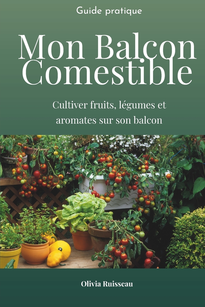 Mon balcon comestible: Cultiver fruits, légumes et aromates sur son balcon cover