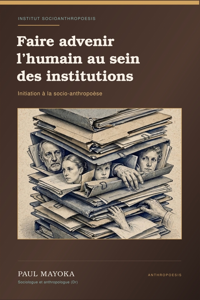Faire advenir l'humain au sein des institutions: Initiation à la socio-anthropoèse cover
