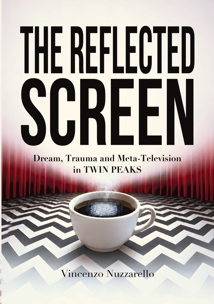 The Reflected Screen: Dream, Trauma and Meta-Television in TWIN PEAKS cover
