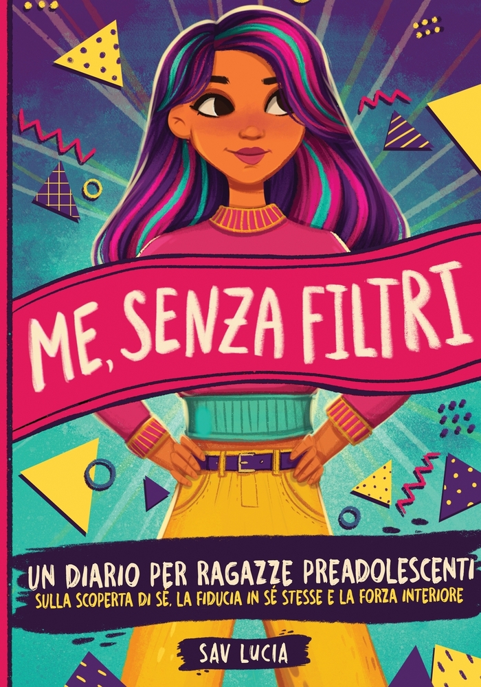 Me, Senza Filtri: Un diario per ragazze preadolescenti sulla scoperta di sé, la fiducia in sé stesse e la forza interiore cover