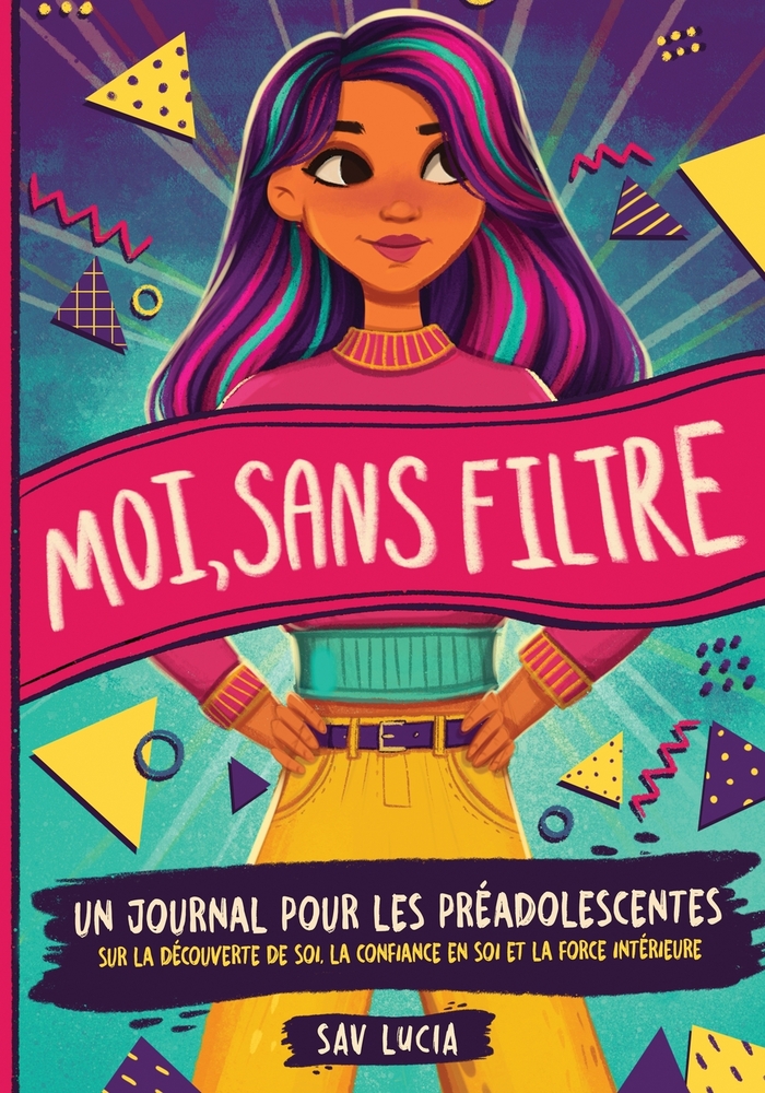 Moi, Sans Filtre: Un journal pour les préadolescentes sur la découverte de soi, la confiance en soi et la force intérieure cover