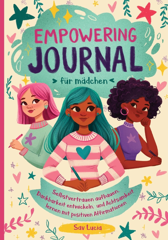 Empowering Journal für Madchen: Selbstvertrauen aufbauen, Dankbarkeit entwickeln und mit positiven Affirmationen Achtsamkeit lernen cover