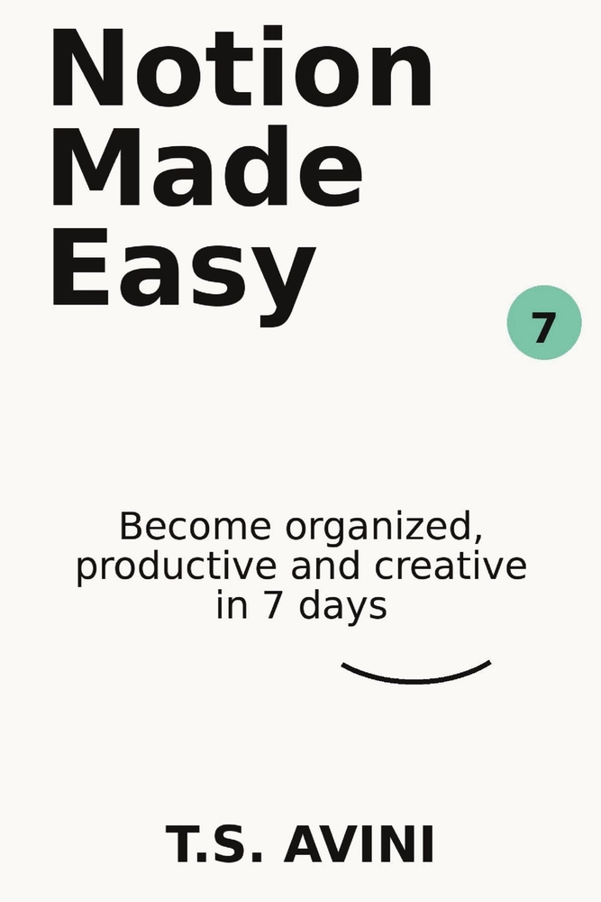 Notion Made Easy: Become Organized, Productive and Creative in 7 Days cover