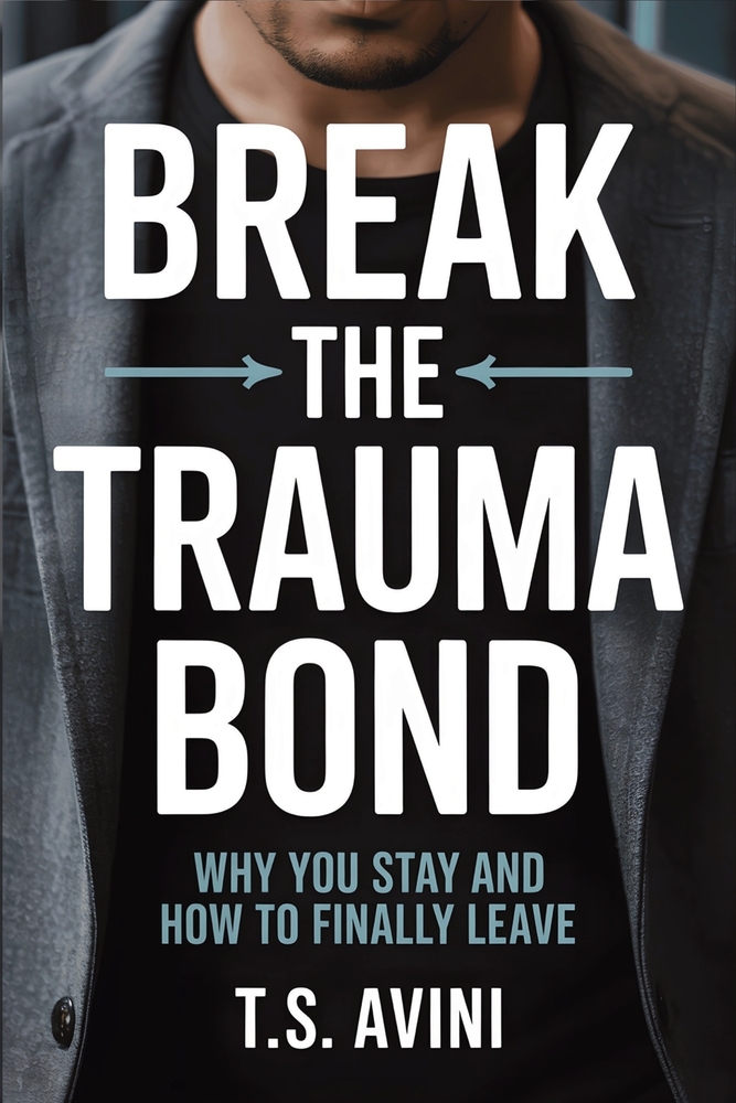 Break The Trauma Bond: Why You Stay and How to Finally Leave cover