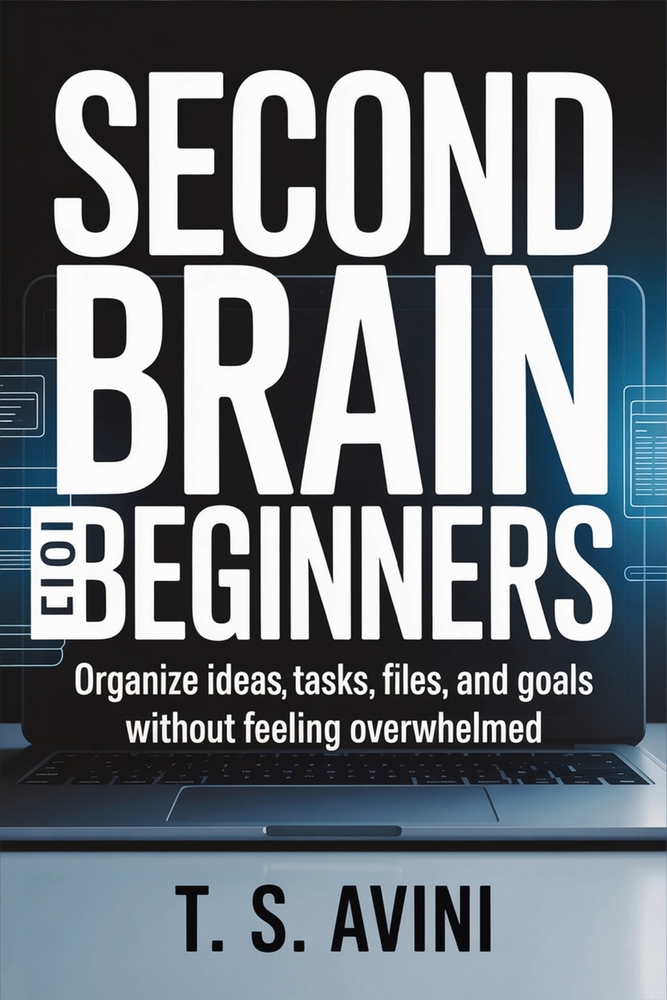 Second Brain for Beginners: Organize ideas, tasks, files, and goals without feeling overwhelmed cover