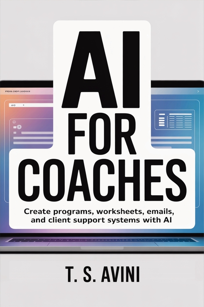 AI for Coaches: Create programs, worksheets, emails, and client support systems with AI cover