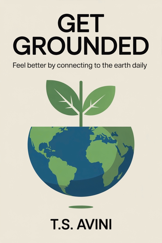 Get Grounded: Feel Better by Connecting to the Earth Daily cover
